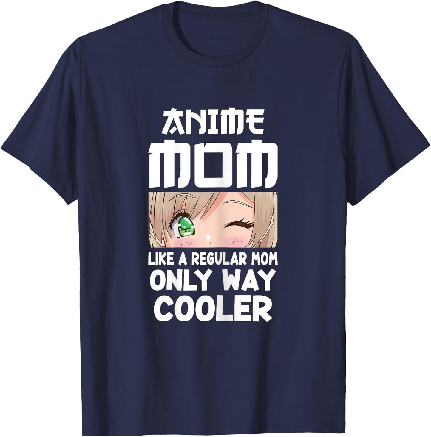 Anime Mom Like A Regular Mom Only Way Cooler Kawaii T-Shirt - T-Shirt | Navy