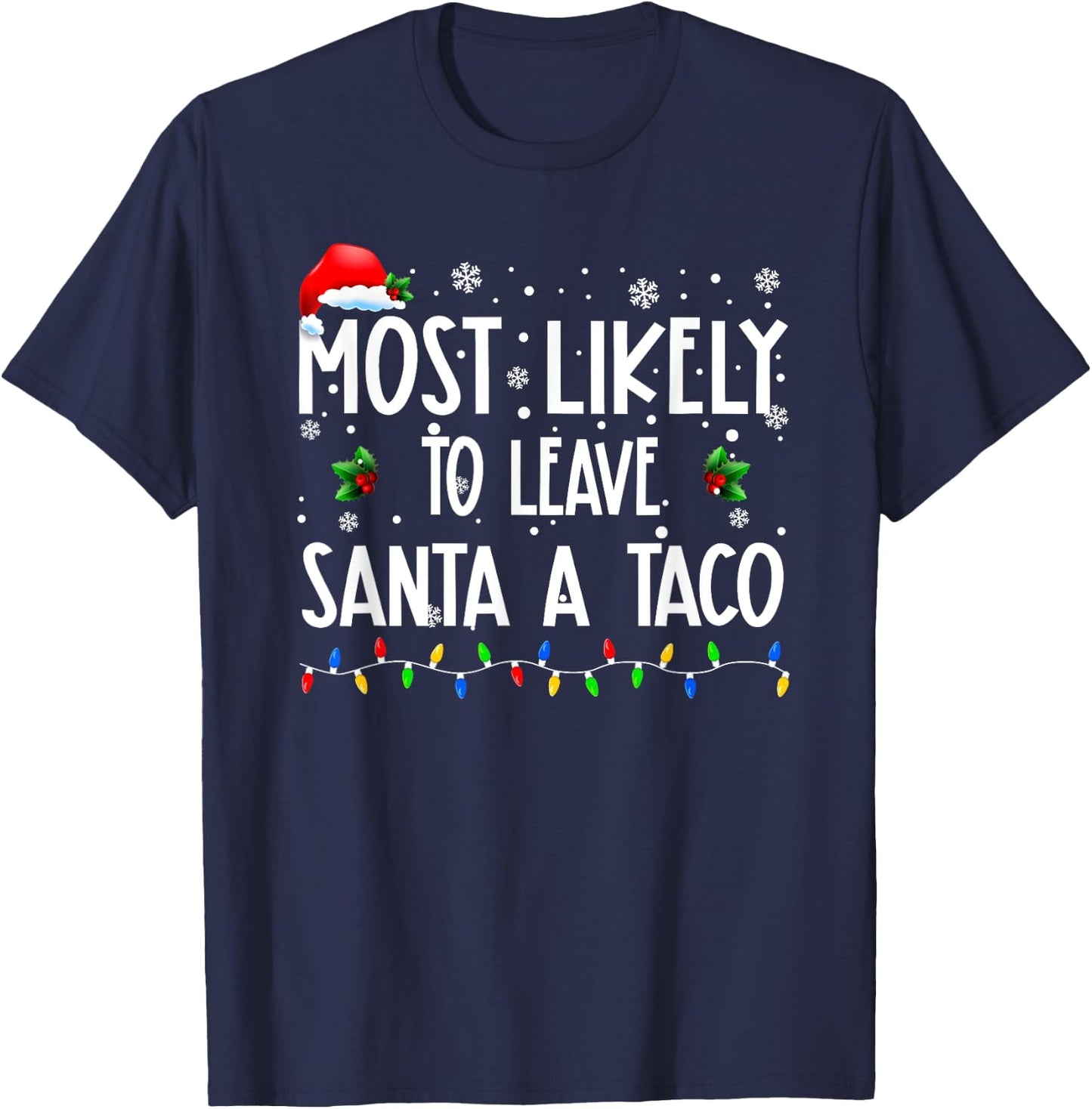 Most Likely To Leave Santa A Taco Christmas Matching Family T-Shirt - T-Shirt | Navy