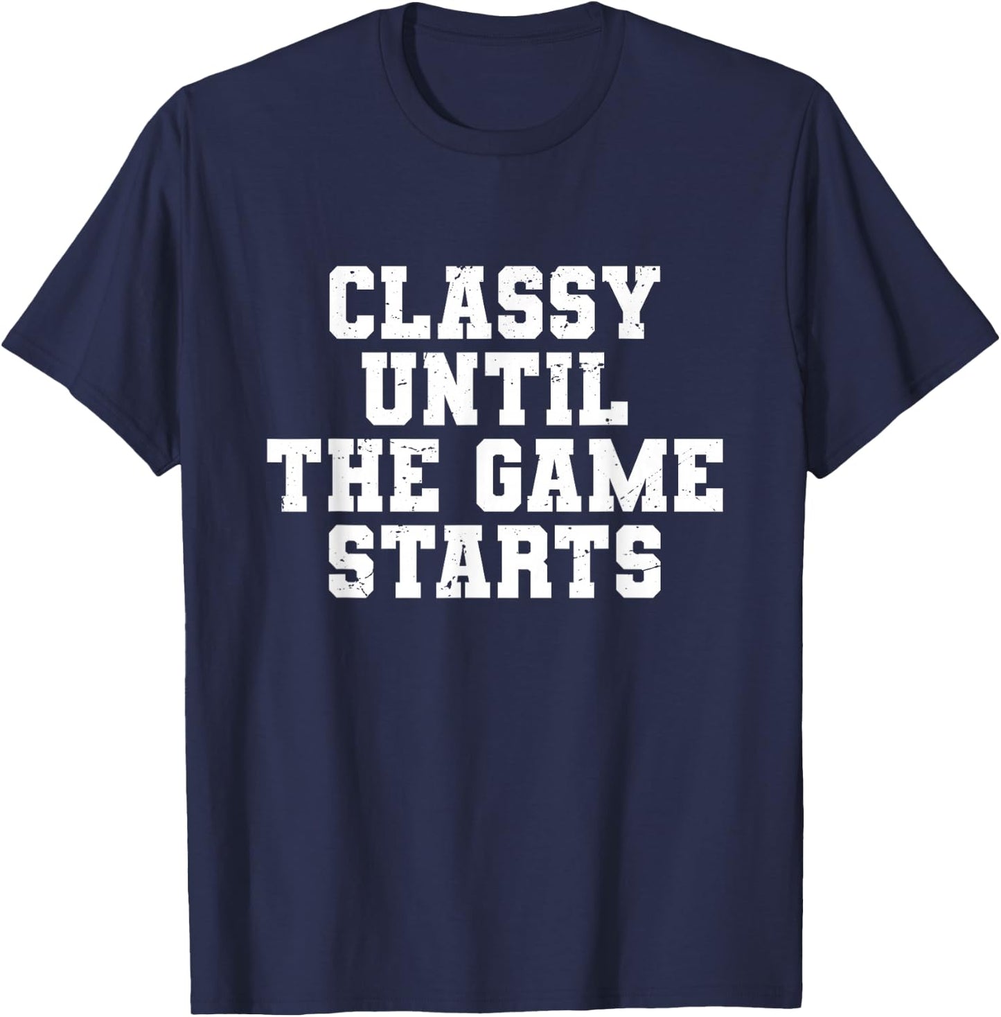 Classy Until The Game Starts Funny Football Lady Women Girls T-Shirt - T-Shirt | Navy