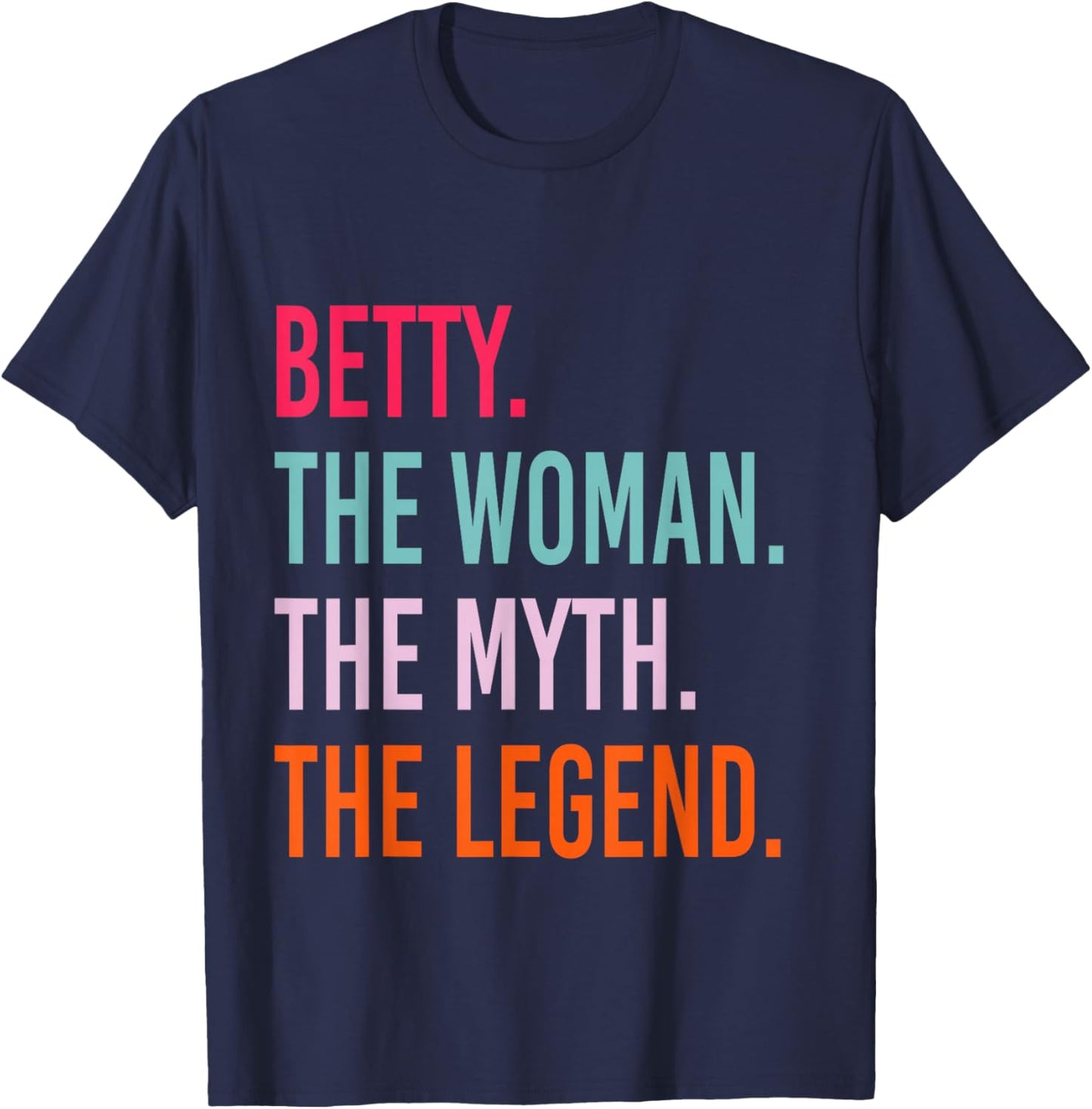 BETTY The Woman Myth Legend Personalized Name Birthday T-Shirt - T-Shirt | Navy