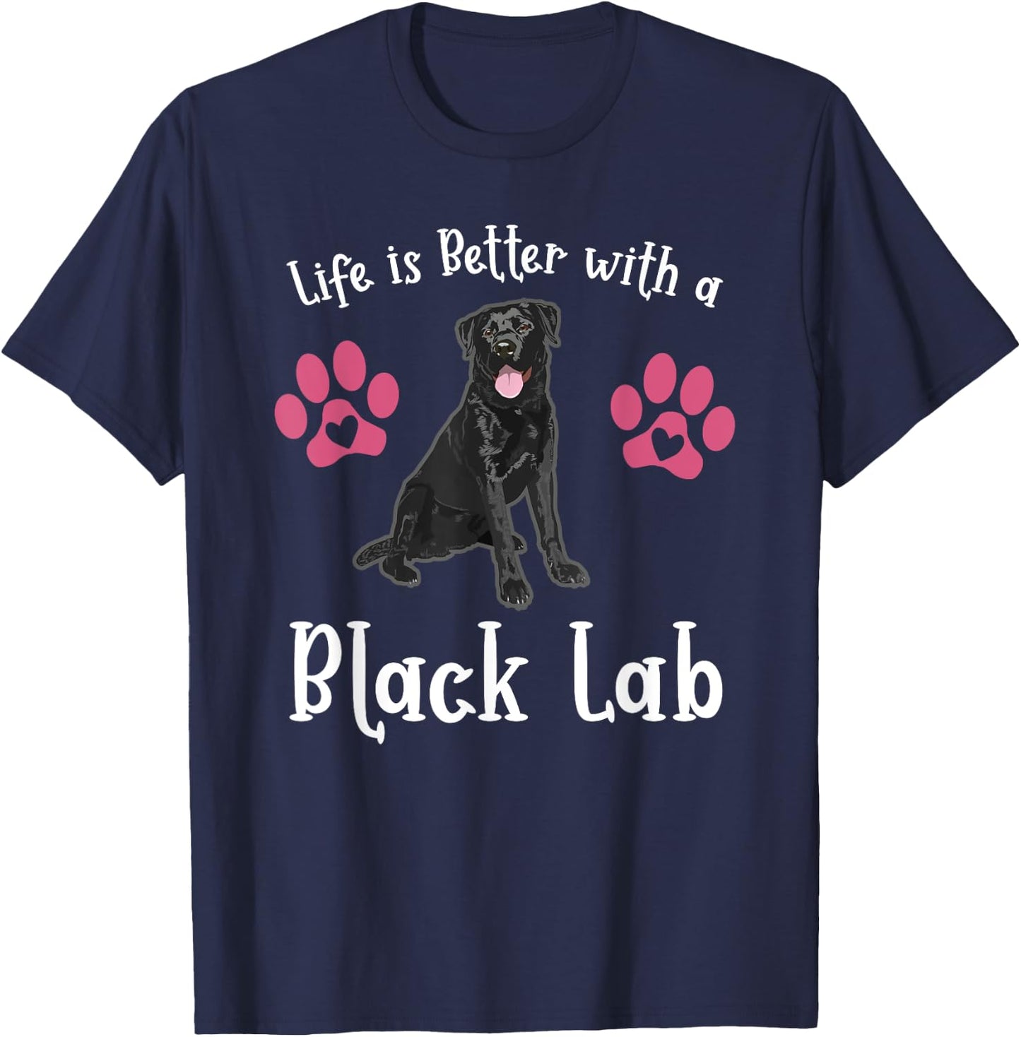 LIFE IS BETTER WITH A BLACK LAB Dog Mom Puppy Pet Owner Women Girls Kids T-Shirt - T-Shirt | Navy