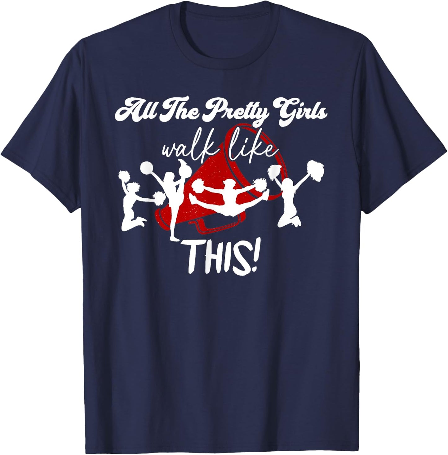 All The Pretty Girls Walk Like This Dance Cheer Cheerleading T-Shirt - T-Shirt | Navy