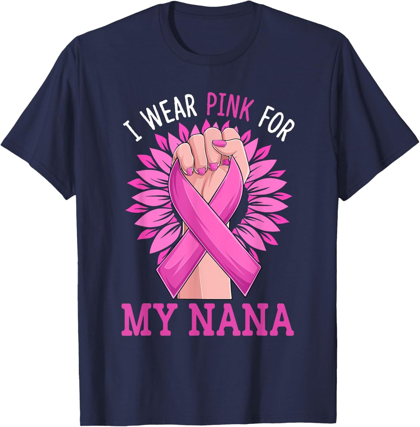 I Wear Pink For My My Nana Breast Cancer Awareness T-Shirt - T-Shirt | Navy
