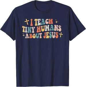 I Teach Tiny Humans About Jesus Christian Back To School Chr T-Shirt - T-Shirt | Navy