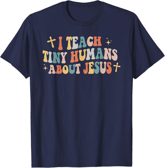 I Teach Tiny Humans About Jesus Christian Back To School Chr T-Shirt - T-Shirt | Navy