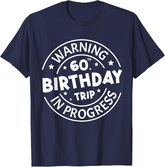 Warning 60th Birthday Trip in Progress Funny 60 Years Old T-Shirt - T-Shirt | Navy