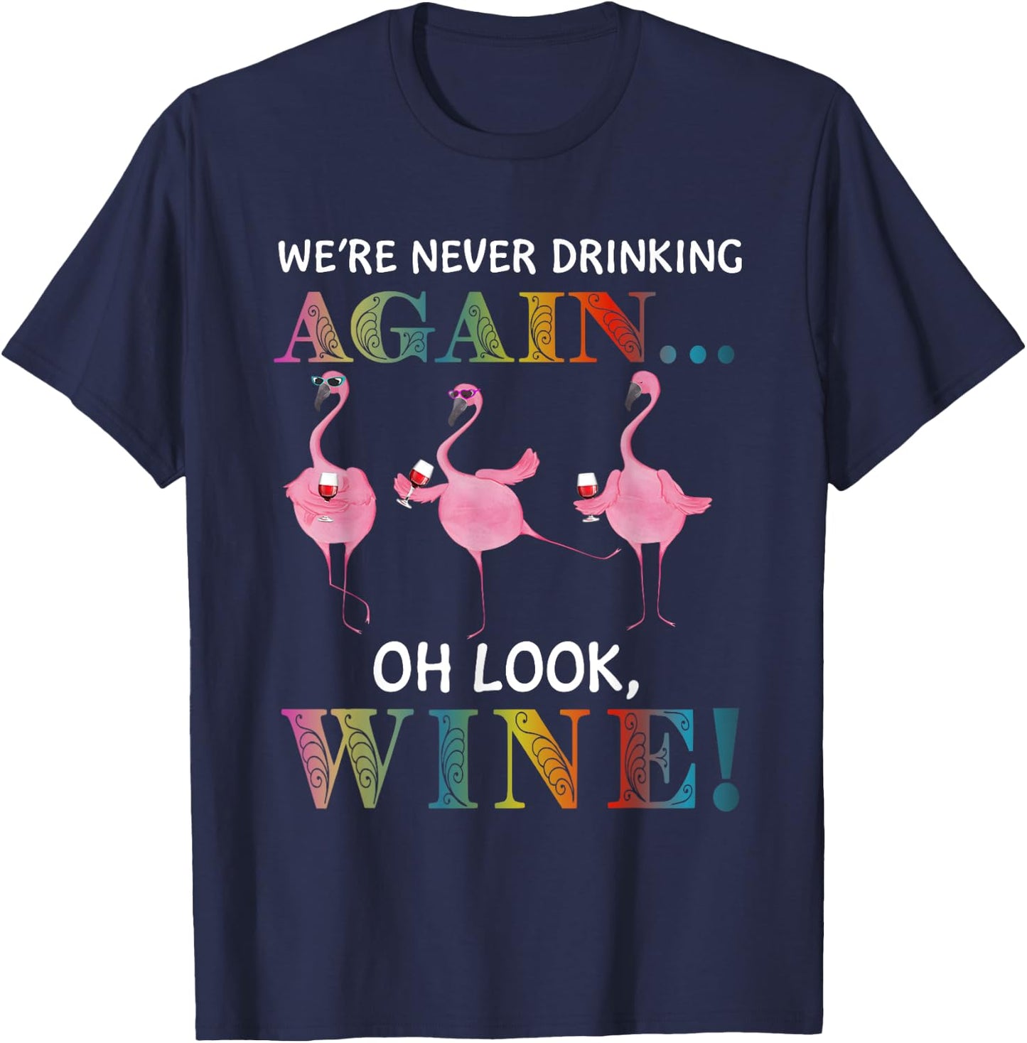 Flamigo We’re Never Drinking Again Oh Look Wine T-Shirt - T-Shirt | Navy