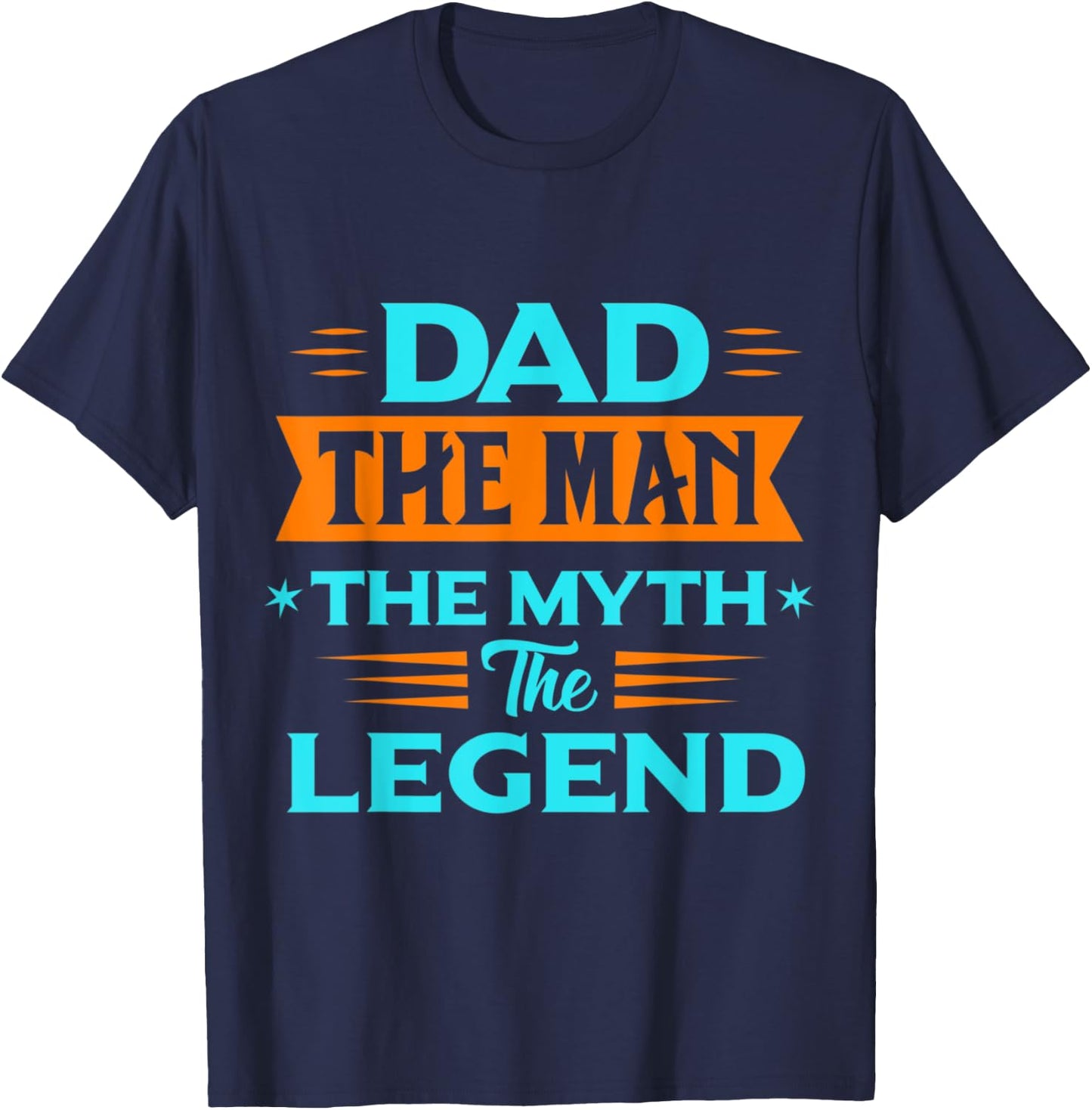 Dad The Man The Myth The Legend T-Shirt - T-Shirt | Navy