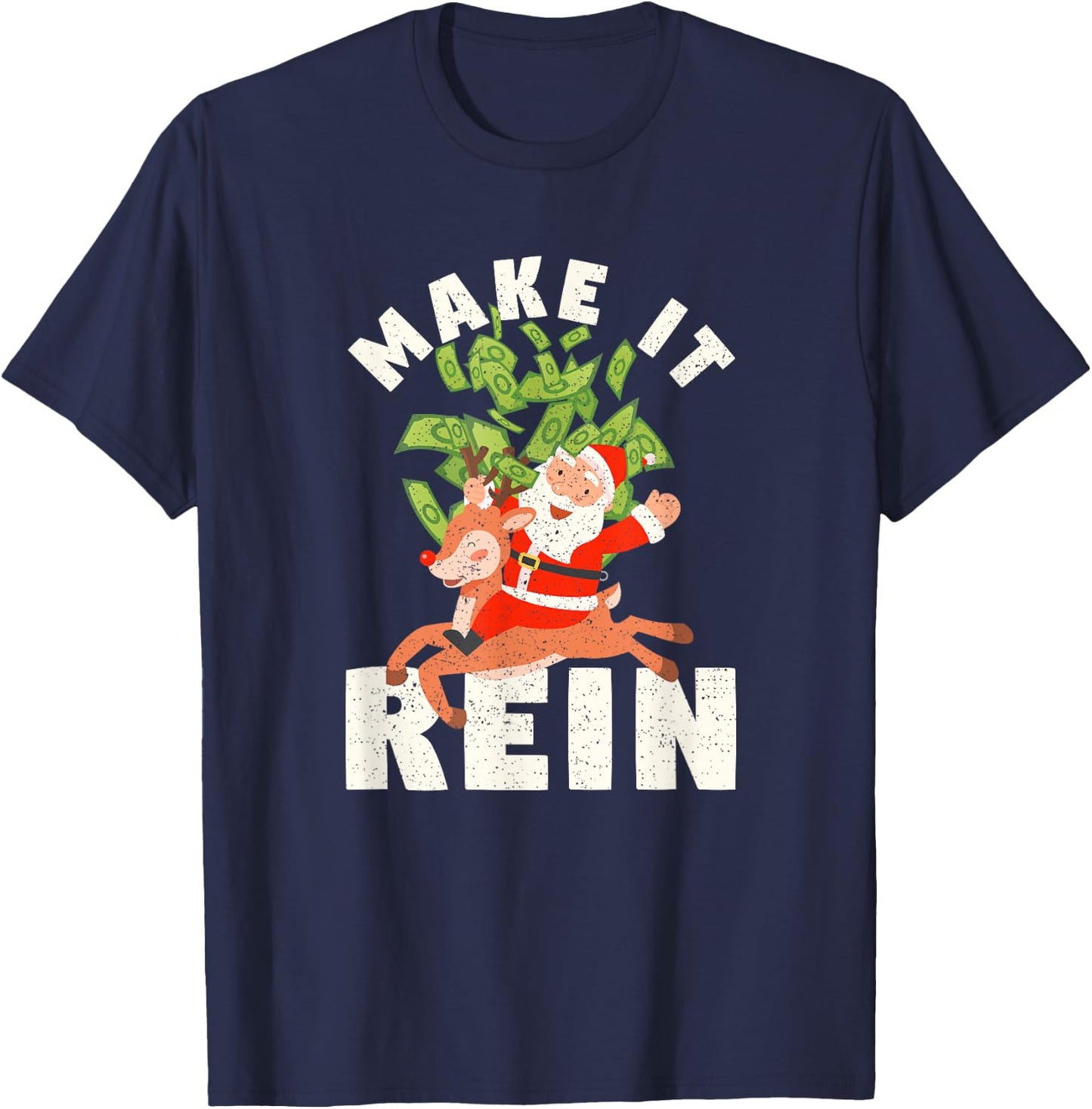Make It Rein Funny Santa Claus Reindeer Christmas Money T-Shirt - T-Shirt | Navy