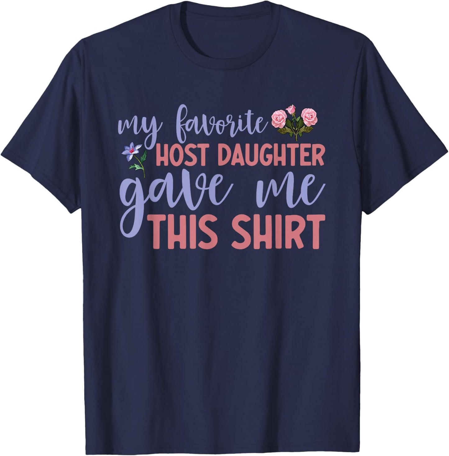 Host Daughter Foreign Exchange Student Study Abroad Host Mom T-Shirt - T-Shirt | Navy