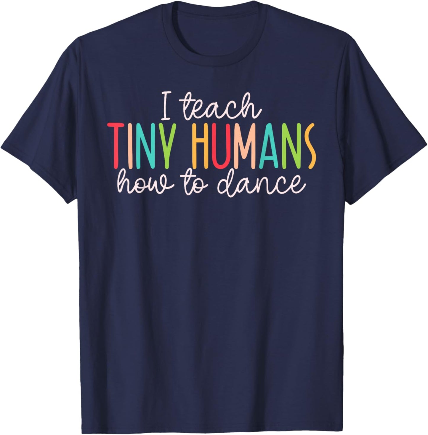 I Teach Tiny Humans How to Dance - Ballet Dance Teacher Kids T-Shirt - T-Shirt | Navy