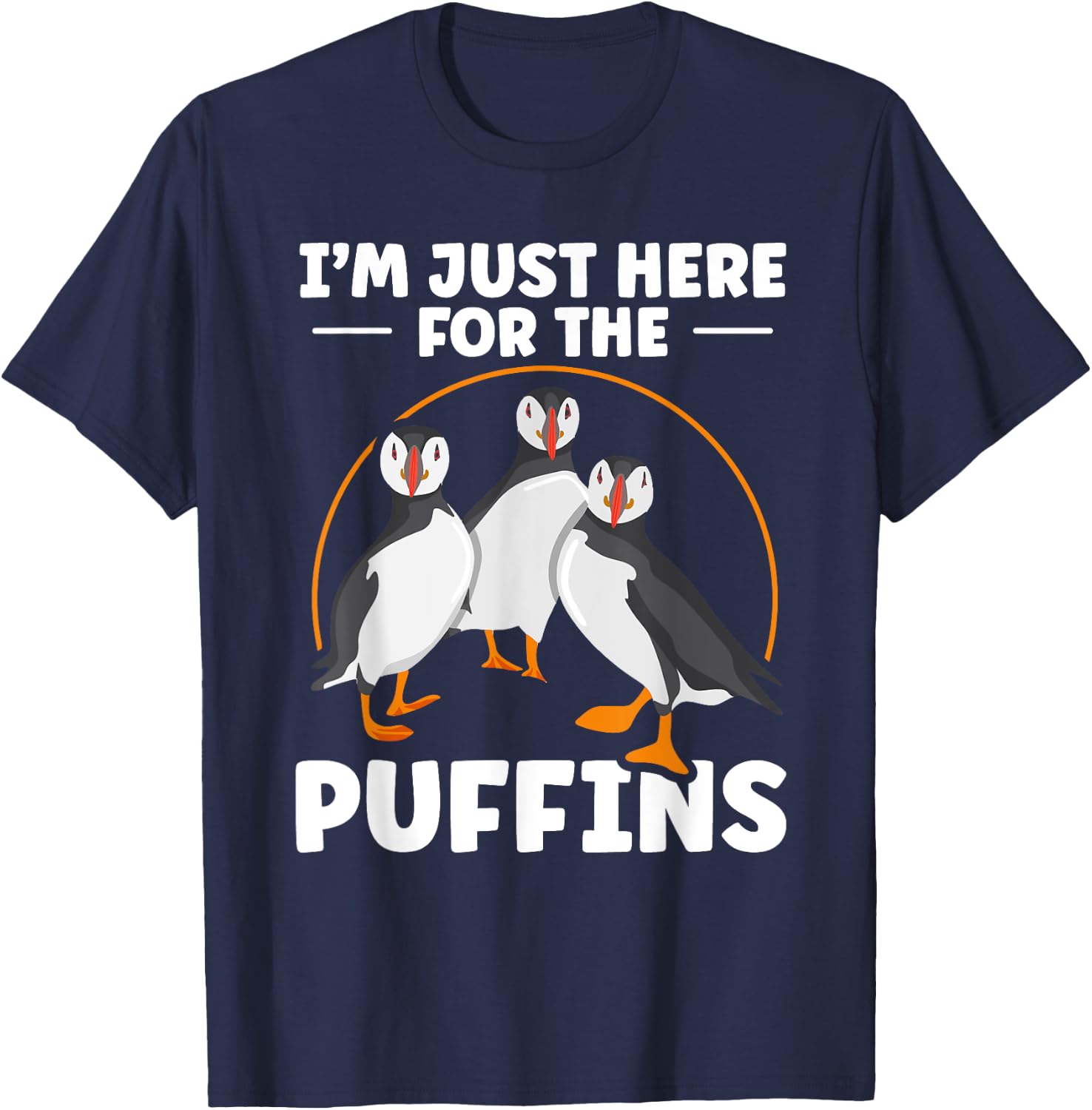 I’m just here for the puffins Quote for a Puffin lover T-Shirt - T-Shirt | Navy