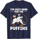 I’m just here for the puffins Quote for a Puffin lover T-Shirt - T-Shirt | Navy
