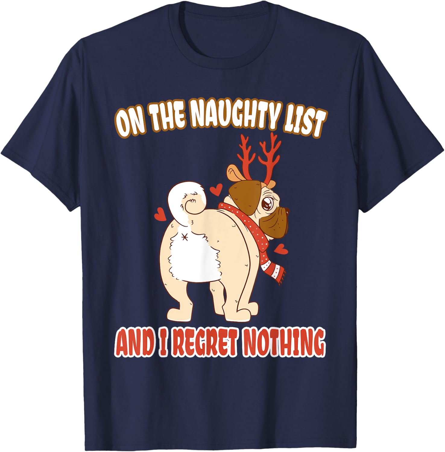 On The Naughty List And I Regret Nothing Pug Christmas T-Shirt - T-Shirt | Navy