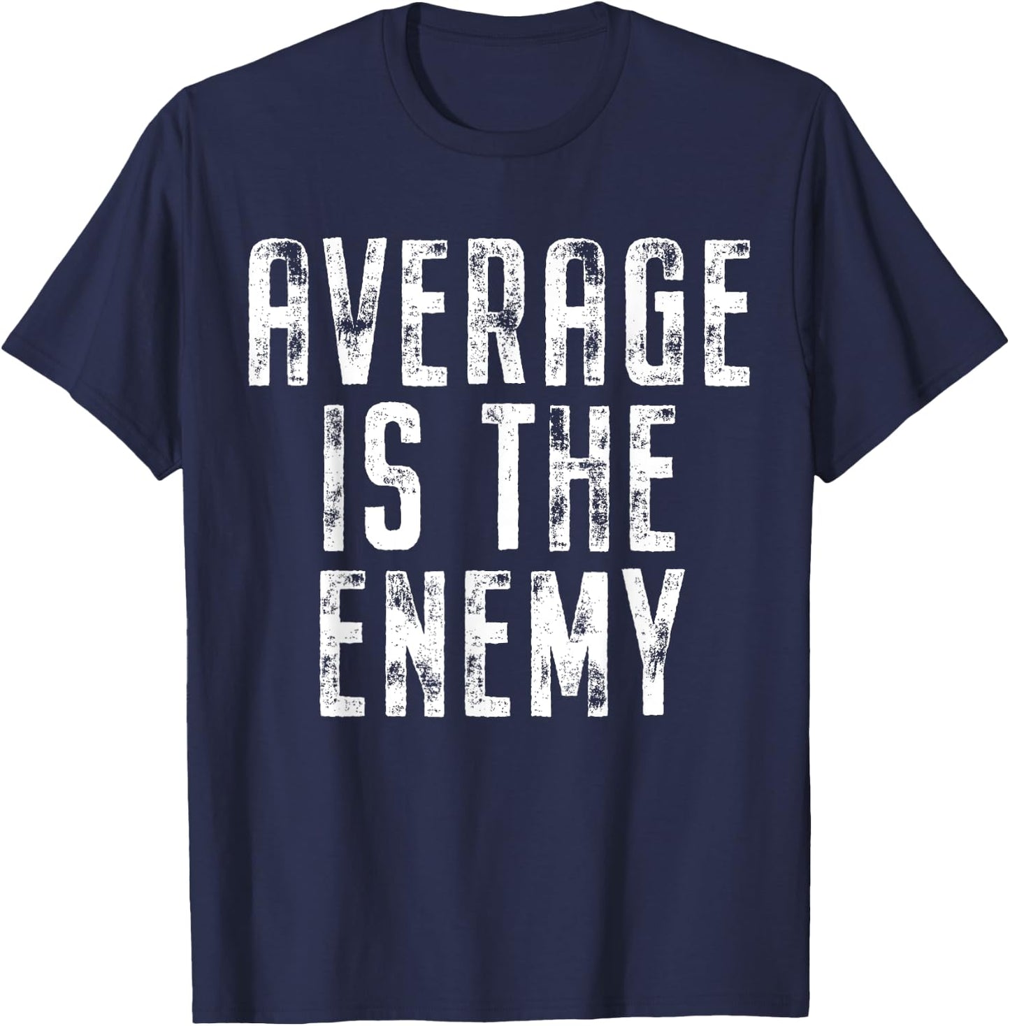 Average Is The Enemy Training Workout Running Fitness Gym T-Shirt - T-Shirt | Navy