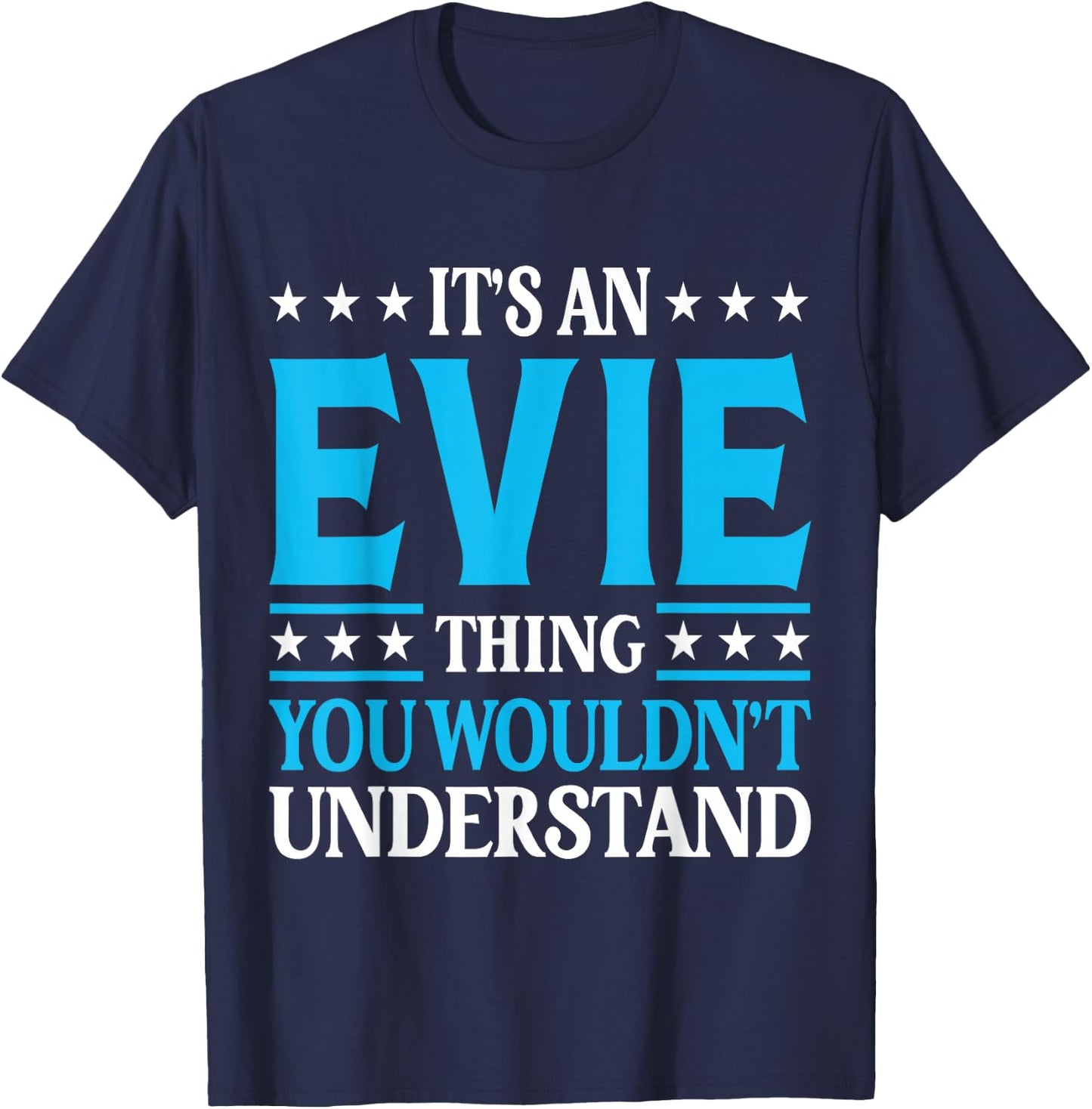 It's An Evie Thing Wouldn't Understand Girl Name Evie T-Shirt - T-Shirt | Navy