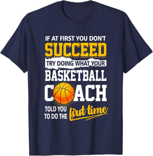 If At First You Don't Succeed Try Doing What Your Basketball T-Shirt - T-Shirt | Navy