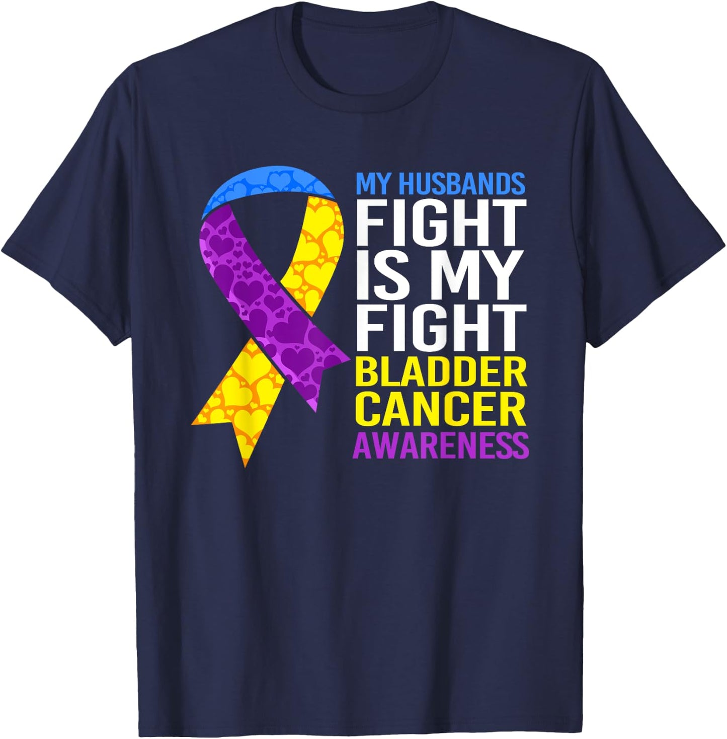 My Husbands Fight Wife Bladder Cancer T-Shirt - T-Shirt | Navy