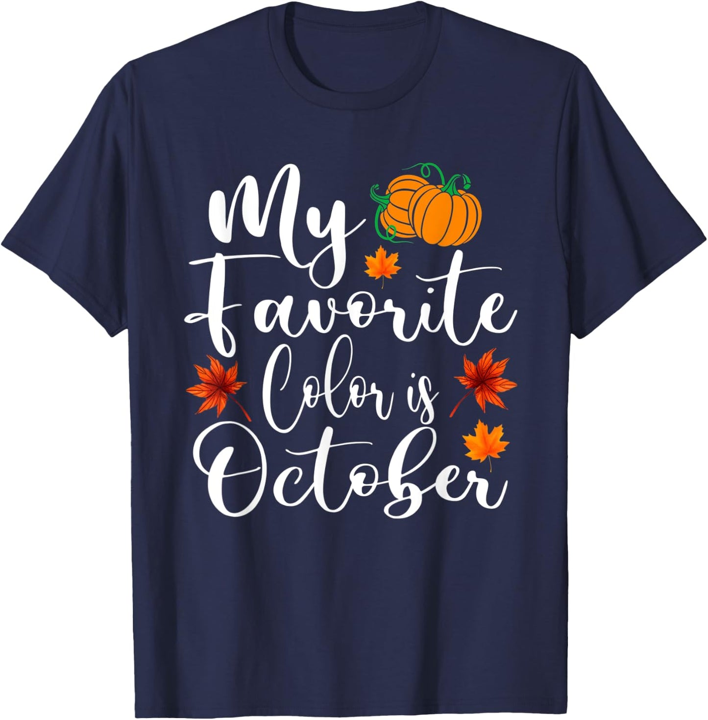 My Favorite Color Is October Shirt Autumn Fall Season T-Shirt - T-Shirt | Navy