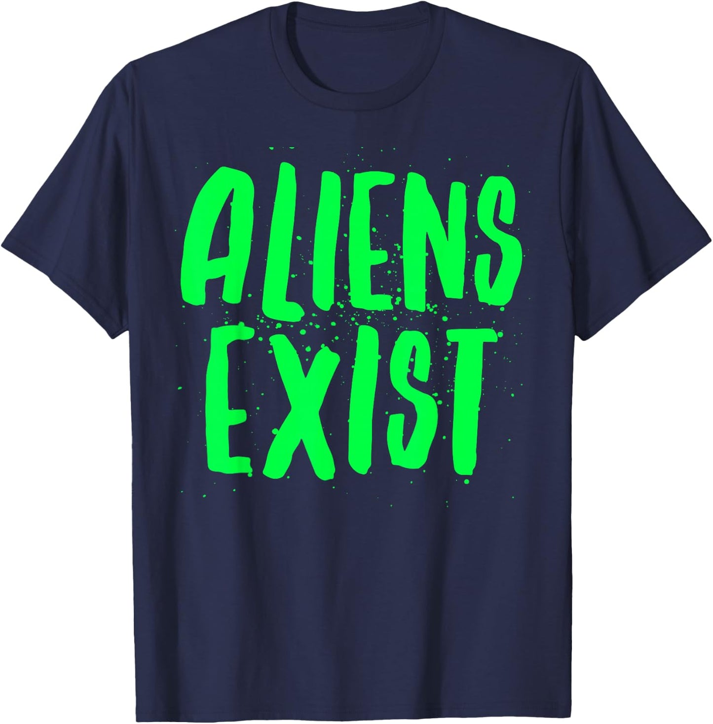 Aliens Exist - Funny Alien T-Shirt - T-Shirt | Navy