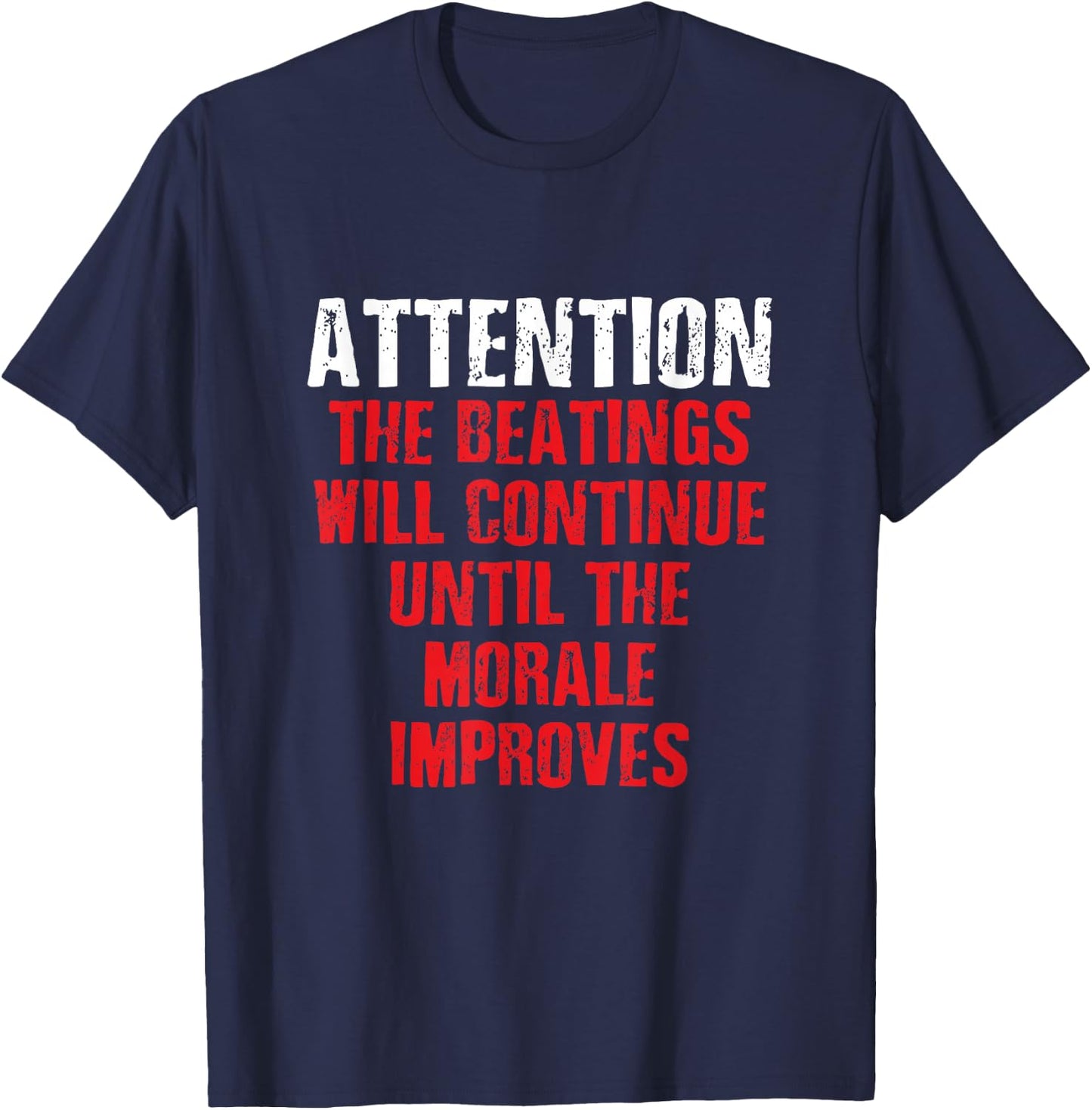 Attention Beatings Will Continue Until The Morale Improves T-Shirt - T-Shirt | Navy