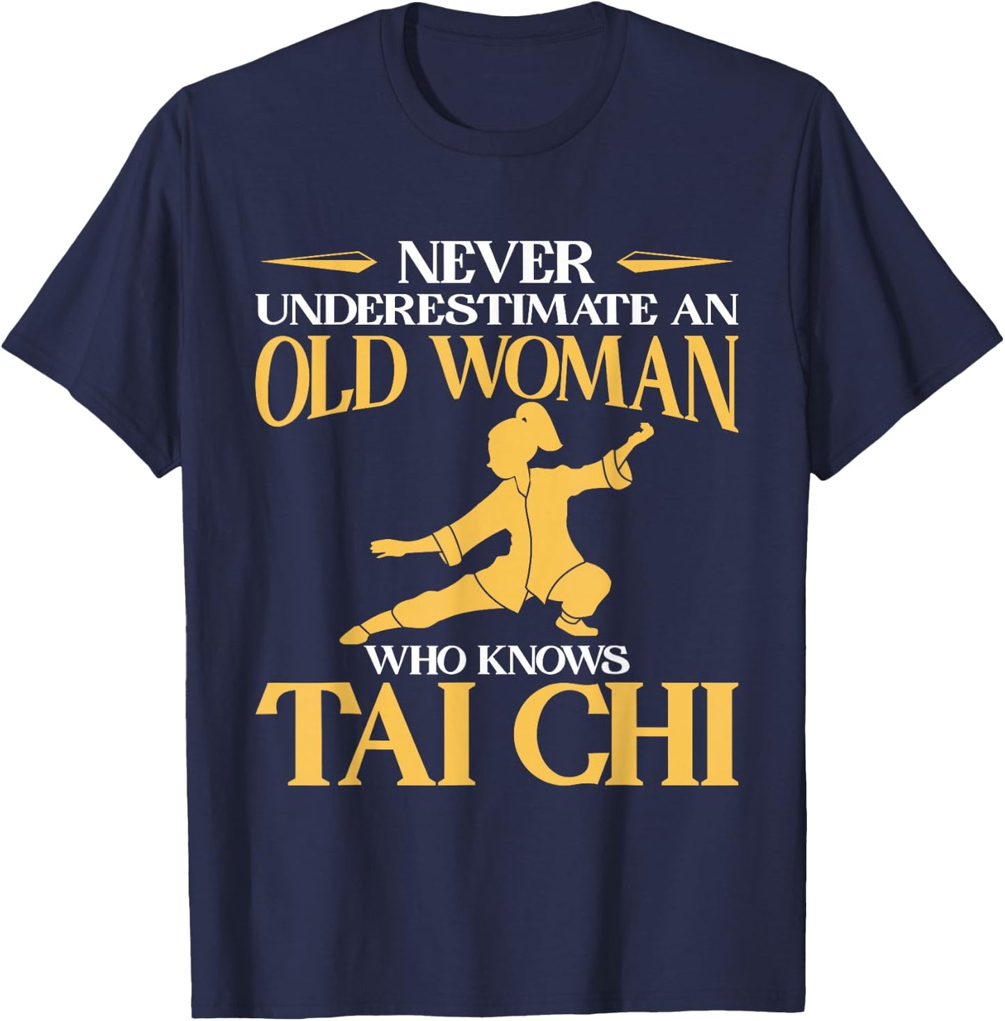 Never Underestimate An Old Woman Who Knows Tai Chi T-Shirt - T-Shirt | Navy