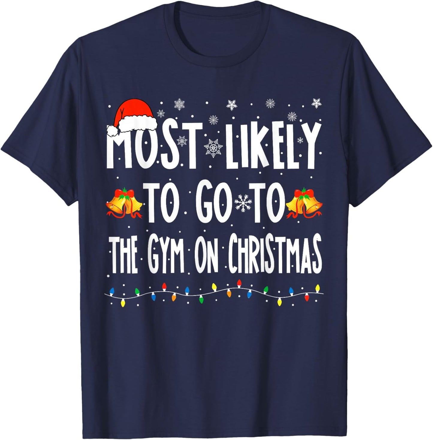 Most Likely To Go To Gym On Christmas Bodybuilding Xmas Gym T-Shirt - T-Shirt | Navy