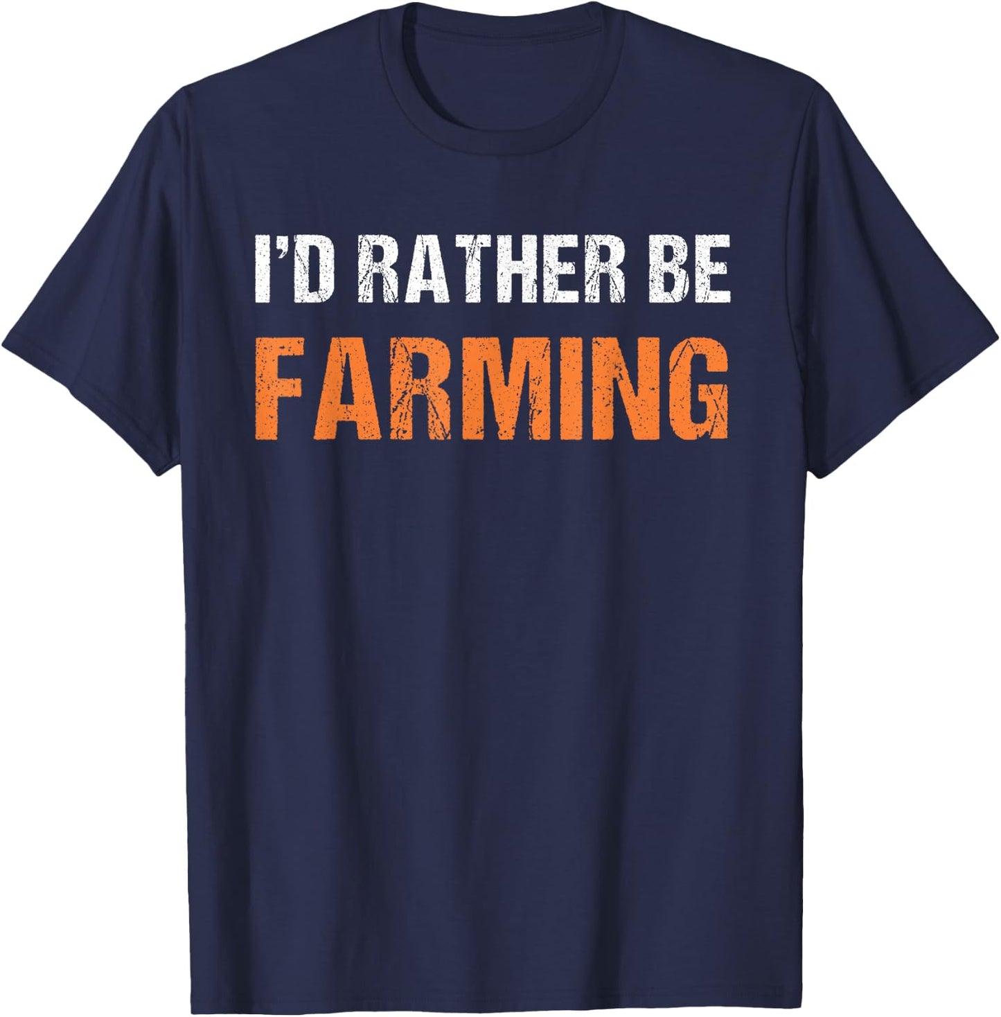 I'd Rather Be Farming Shirt Funny Tractor Farmer T-Shirt - T-Shirt | Navy