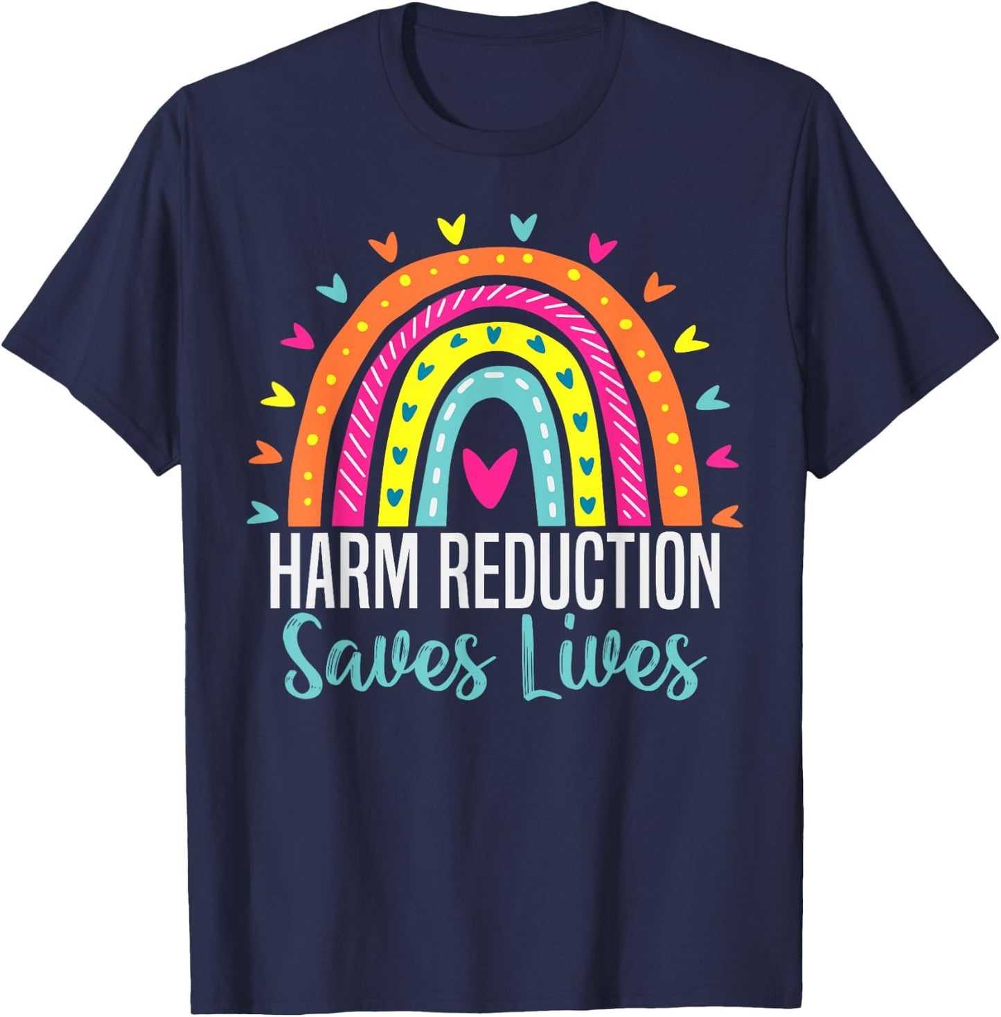 Harm Reduction Saves Lives inspirational sayings T-Shirt - T-Shirt | Navy