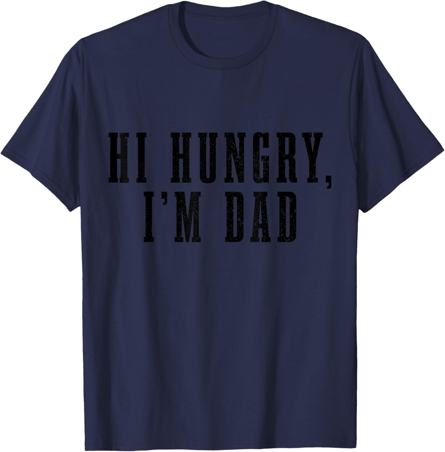 Hi Hungry, I'm Dad Funny Father's Day First Time Dad T-Shirt - T-Shirt | Navy