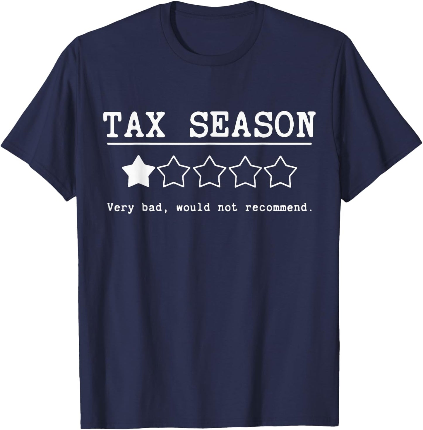 Tax Season Very Bad Would Not Recommend CPA Accountant T-Shirt - T-Shirt | Navy