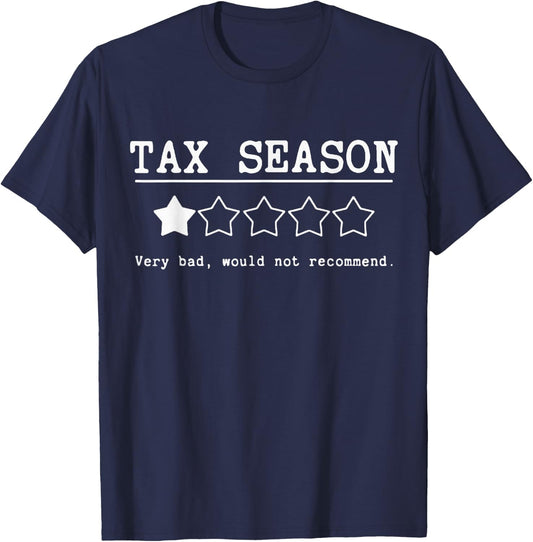 Tax Season Very Bad Would Not Recommend CPA Accountant T-Shirt - T-Shirt | Navy
