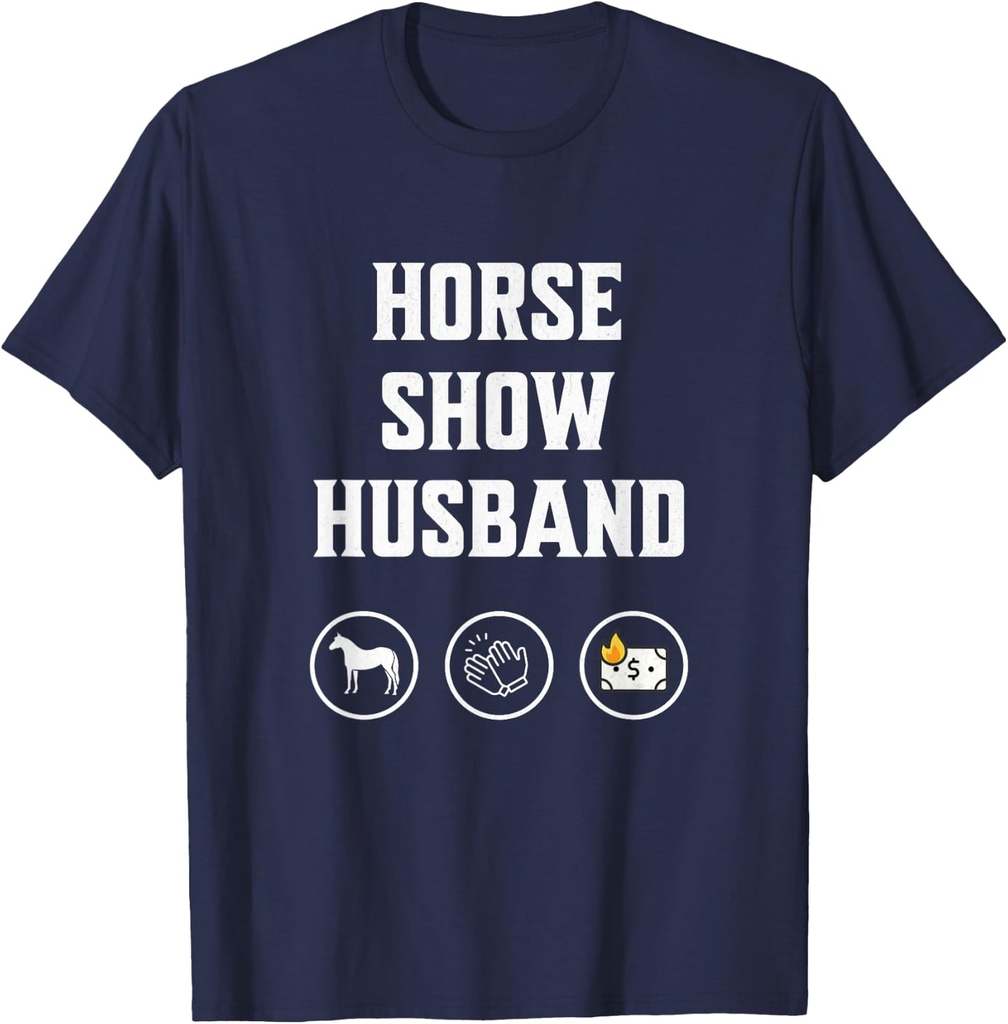 Horse Show Husband funny equestrian husband horse lover T-Shirt - T-Shirt | Navy