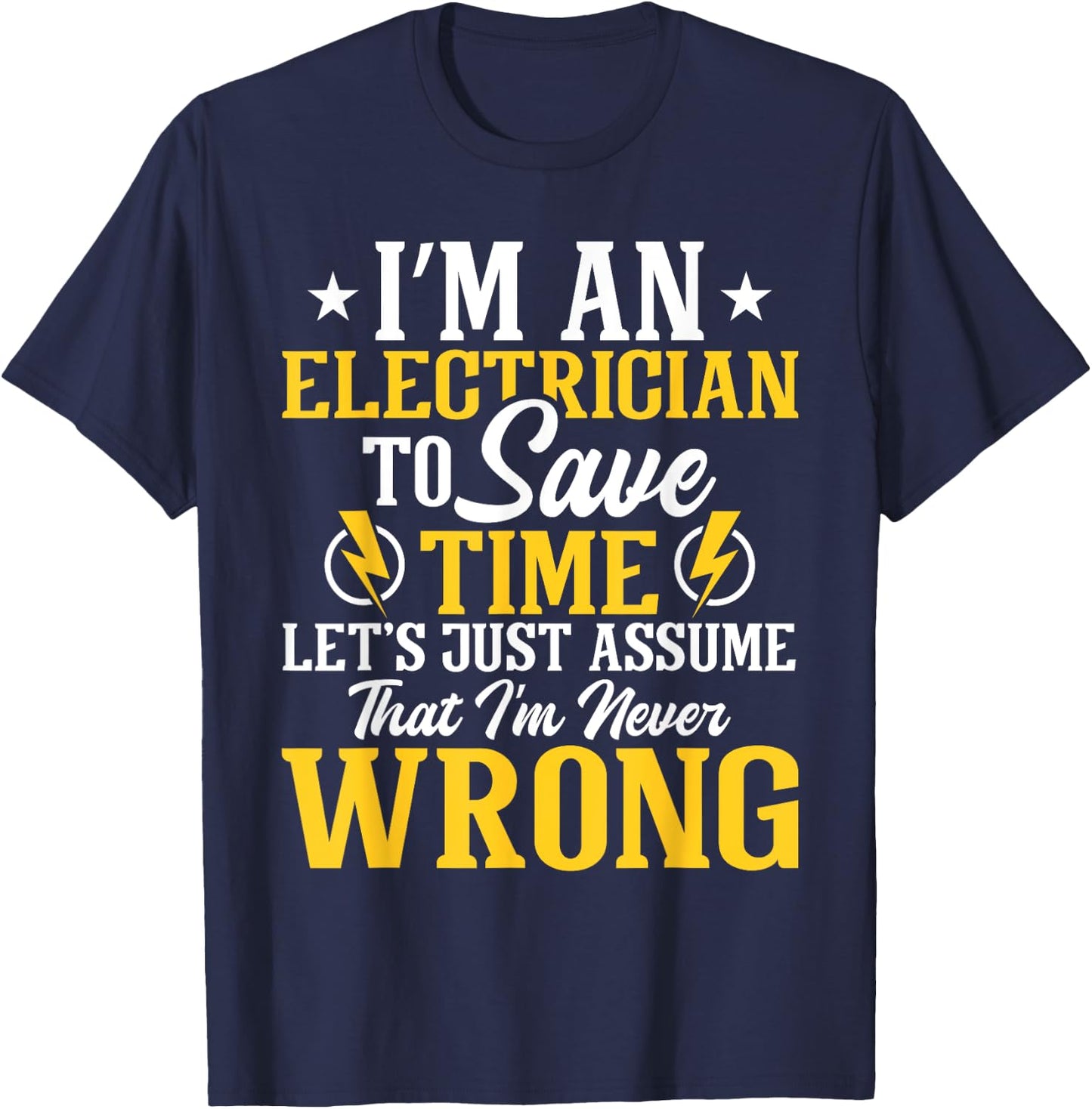 I'm An Electrician To Save Time - Electrical Wiring Mechanic T-Shirt - T-Shirt | Navy