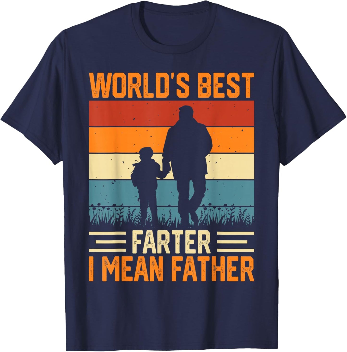 Worlds Best Farter I Mean Father T-Shirt - T-Shirt | Navy