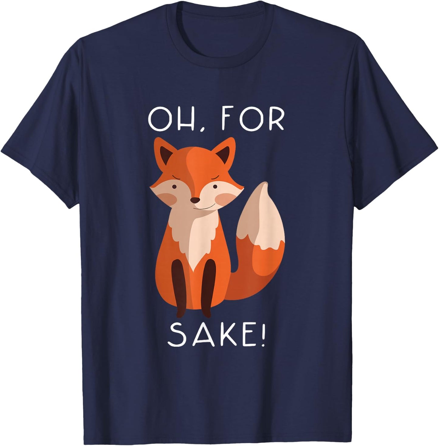 oh for fox sake funny Gift animal lover T-Shirt - T-Shirt | Navy