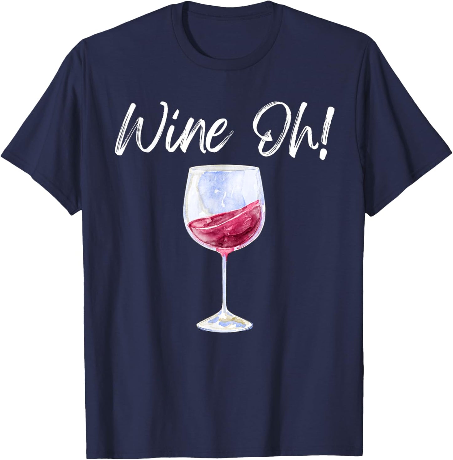 Wine Oh Funny Wine Glass Red Wine White Wine Brunch Drink T-Shirt - T-Shirt | Navy