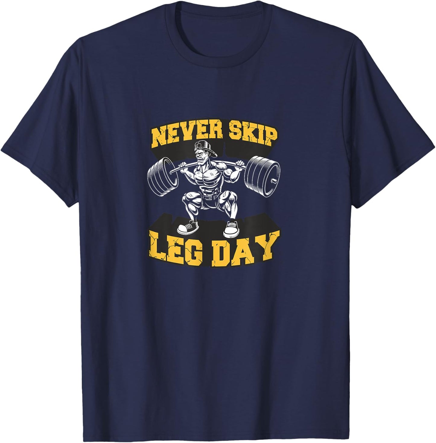 Never Skip Leg Day Funny Workout Gym Bodybuilding T-Shirt - T-Shirt | Navy