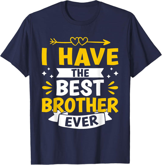 I Have The Best Brother Ever T-Shirt - T-Shirt | Navy
