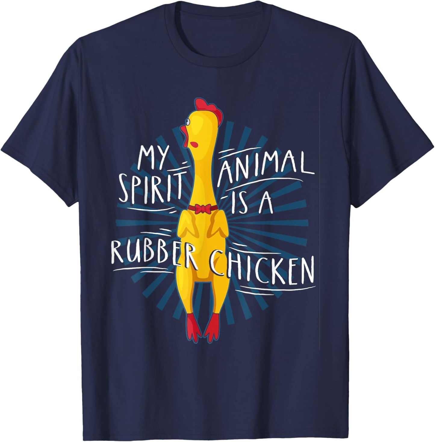 My Spirit Animal Is A Rubber Chicken Funny Rubber Chicken T-Shirt - T-Shirt | Navy