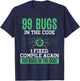 99 Bugs In The Code, 1 Fixed Compile Again | Coding T-Shirt - T-Shirt | Navy