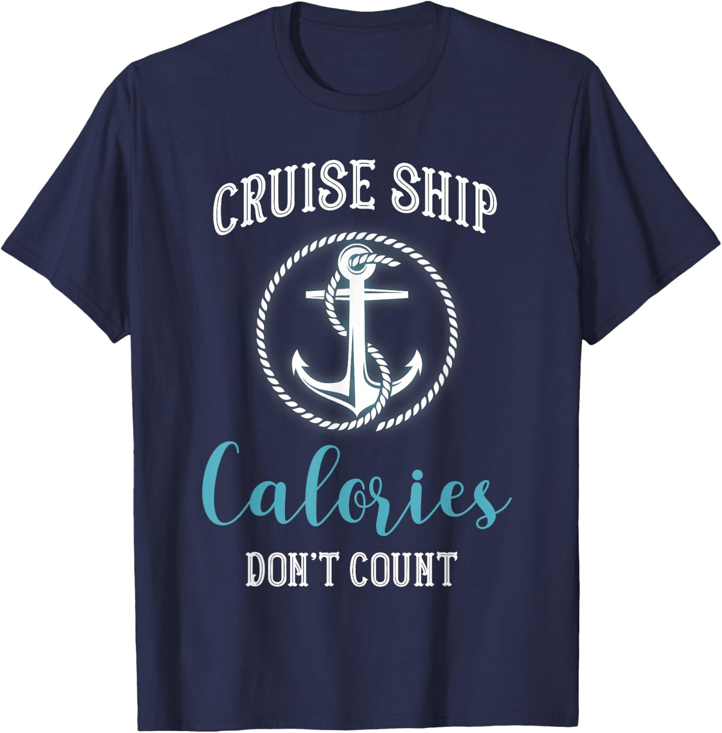 Cruise Ship Calories Don't Count,Cruise Vibes Lovers Cruiser T-Shirt - T-Shirt | Navy