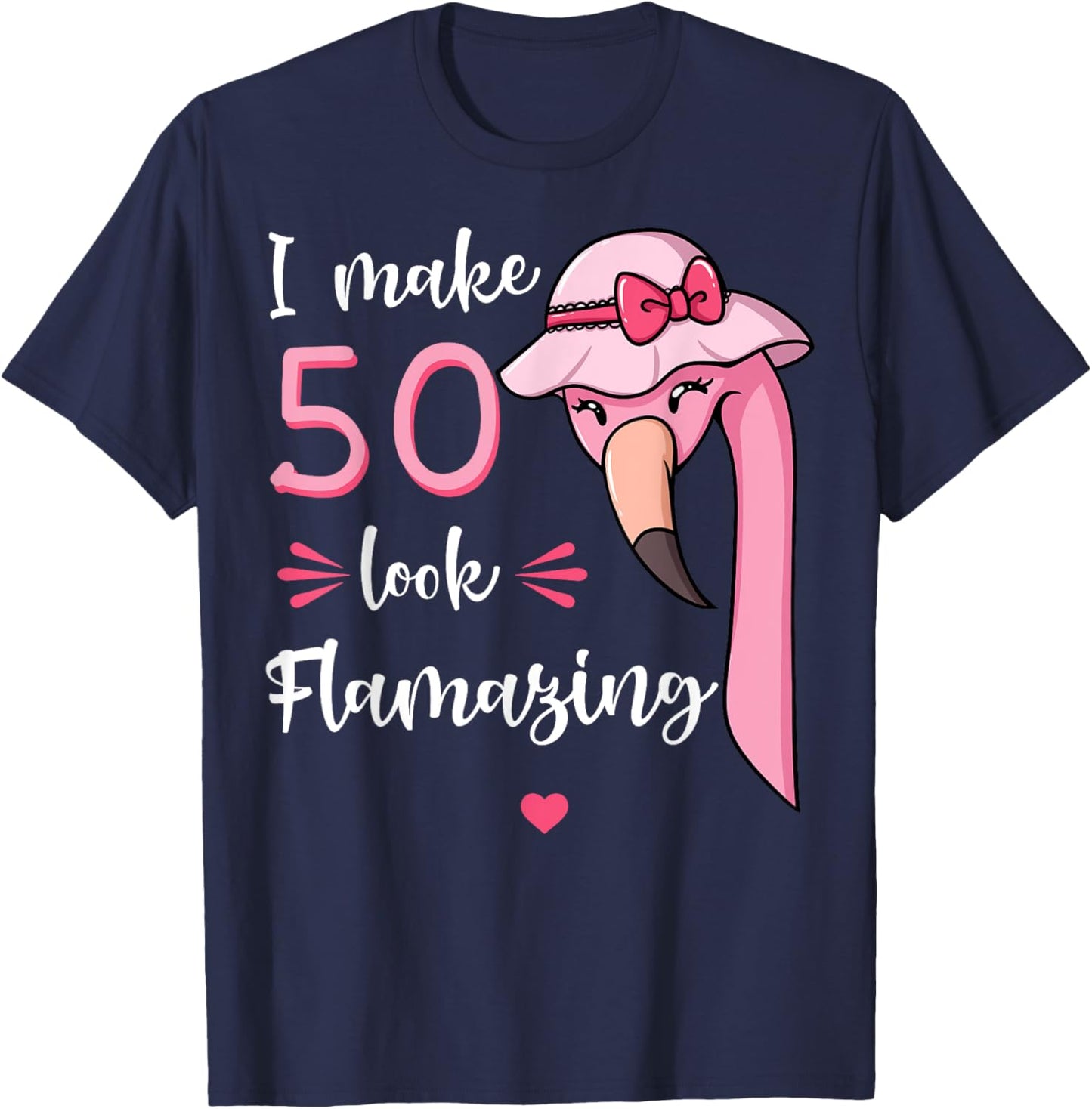 I Make 50 Look Flamazing Flamingo Birthday Party 50th T-Shirt - T-Shirt | Navy