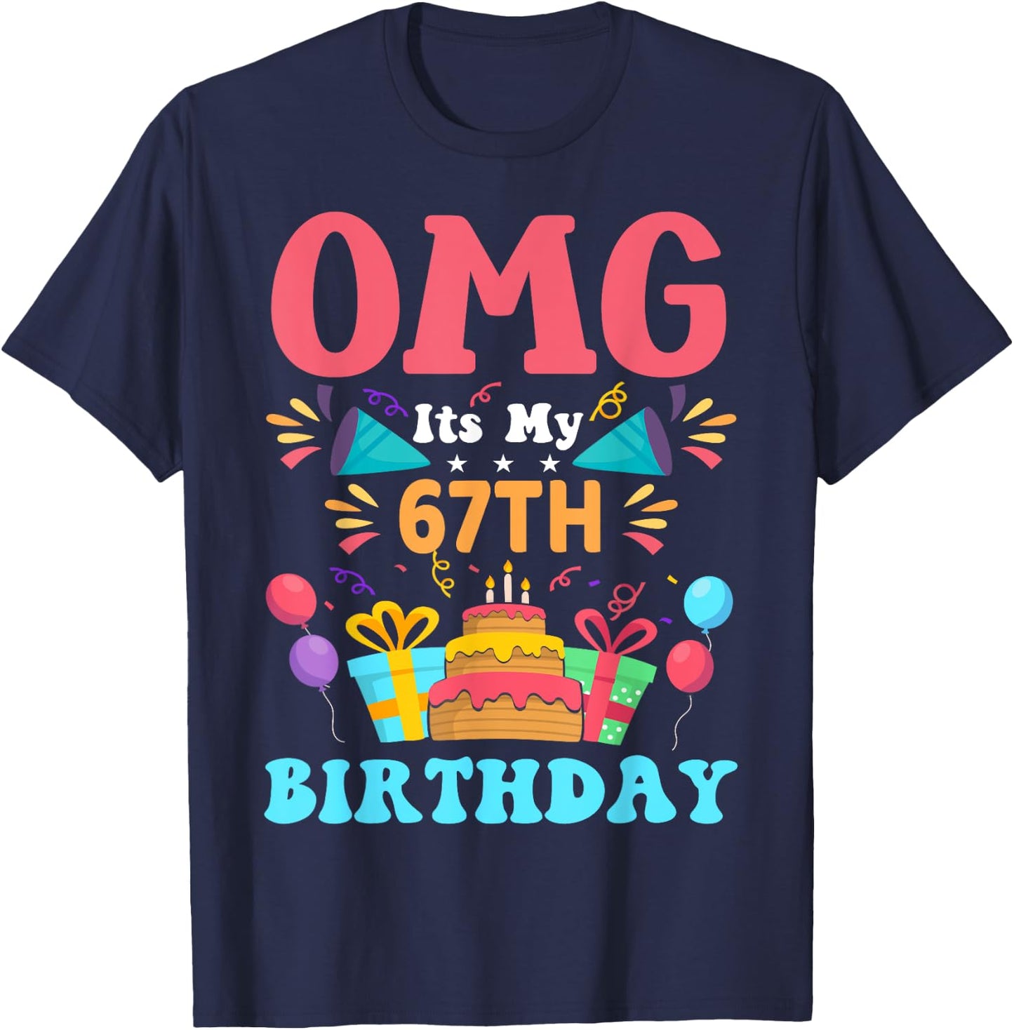 67 Year Old Birthday Party Gift Omg Happy 67th Birthday T-Shirt - T-Shirt | Navy