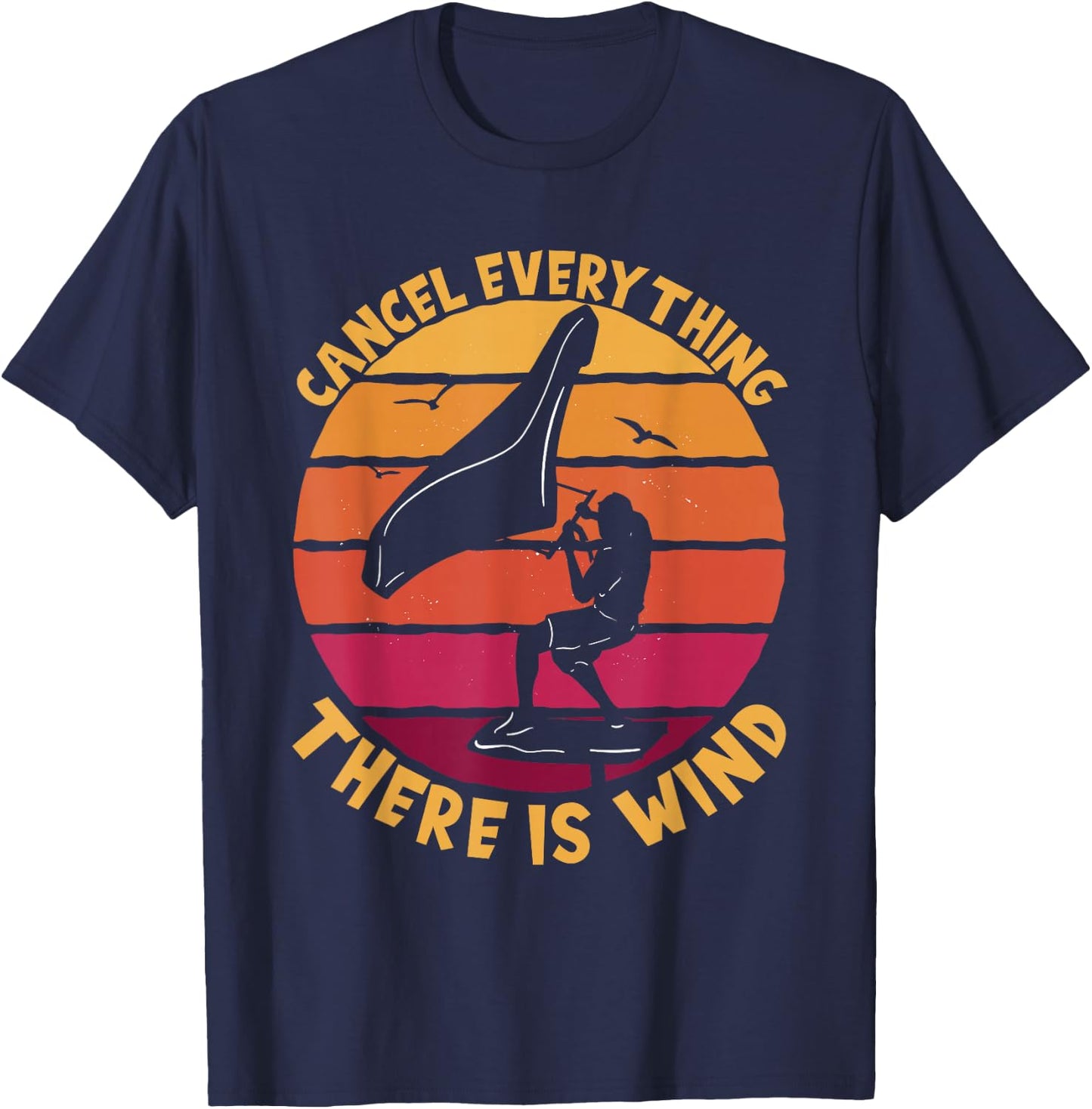 Wingfoil Cancel Everything There Is Wind Wing Foiling T-Shirt - T-Shirt | Navy