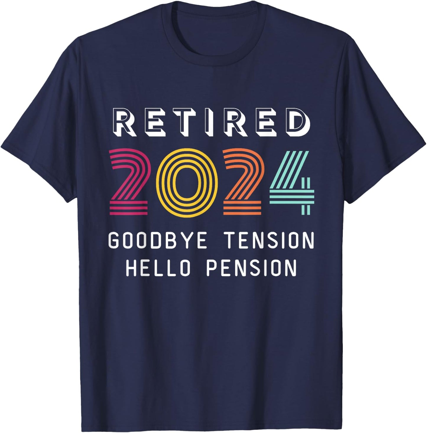 Retired 2024 Goodbye Tension Hello Pension Funny Retro T-Shirt - T-Shirt | Navy