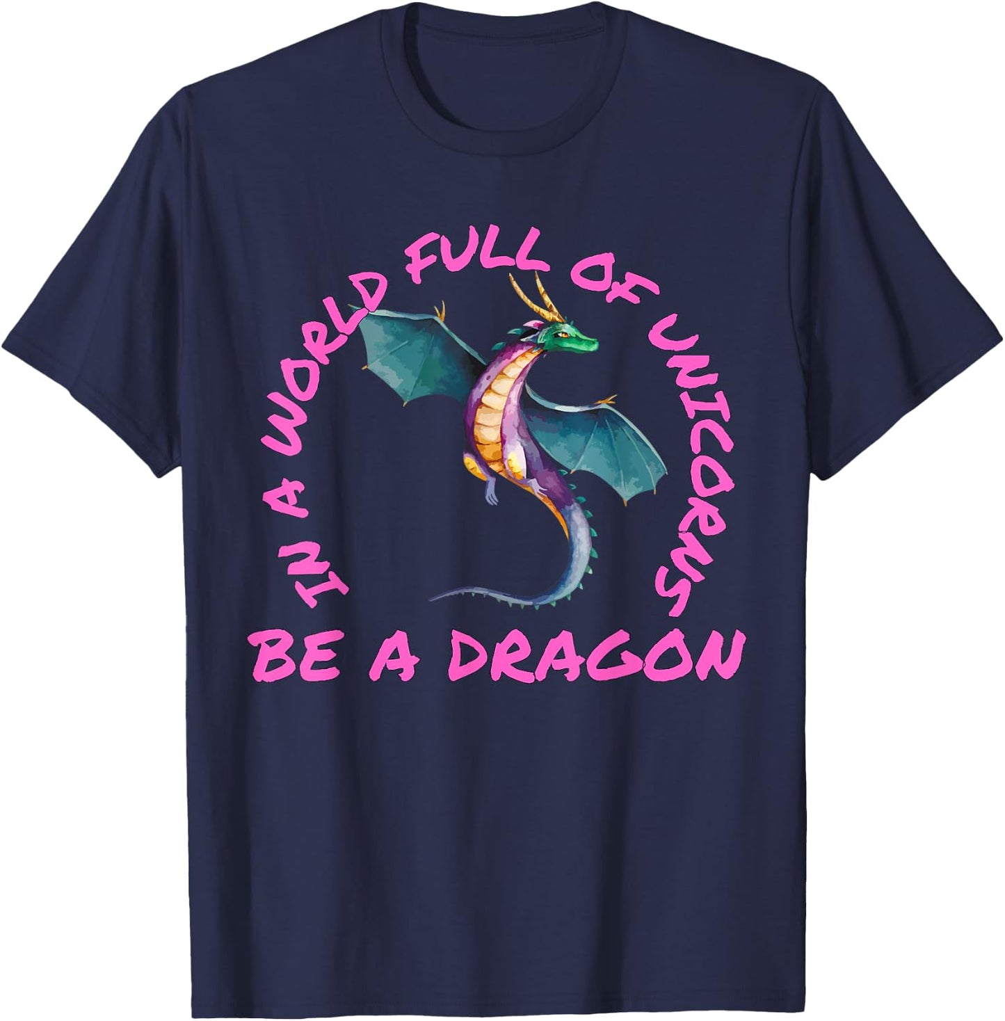 In A World Full Of Unicorns Be A Dragon Lore Apparel T-Shirt - T-Shirt | Navy