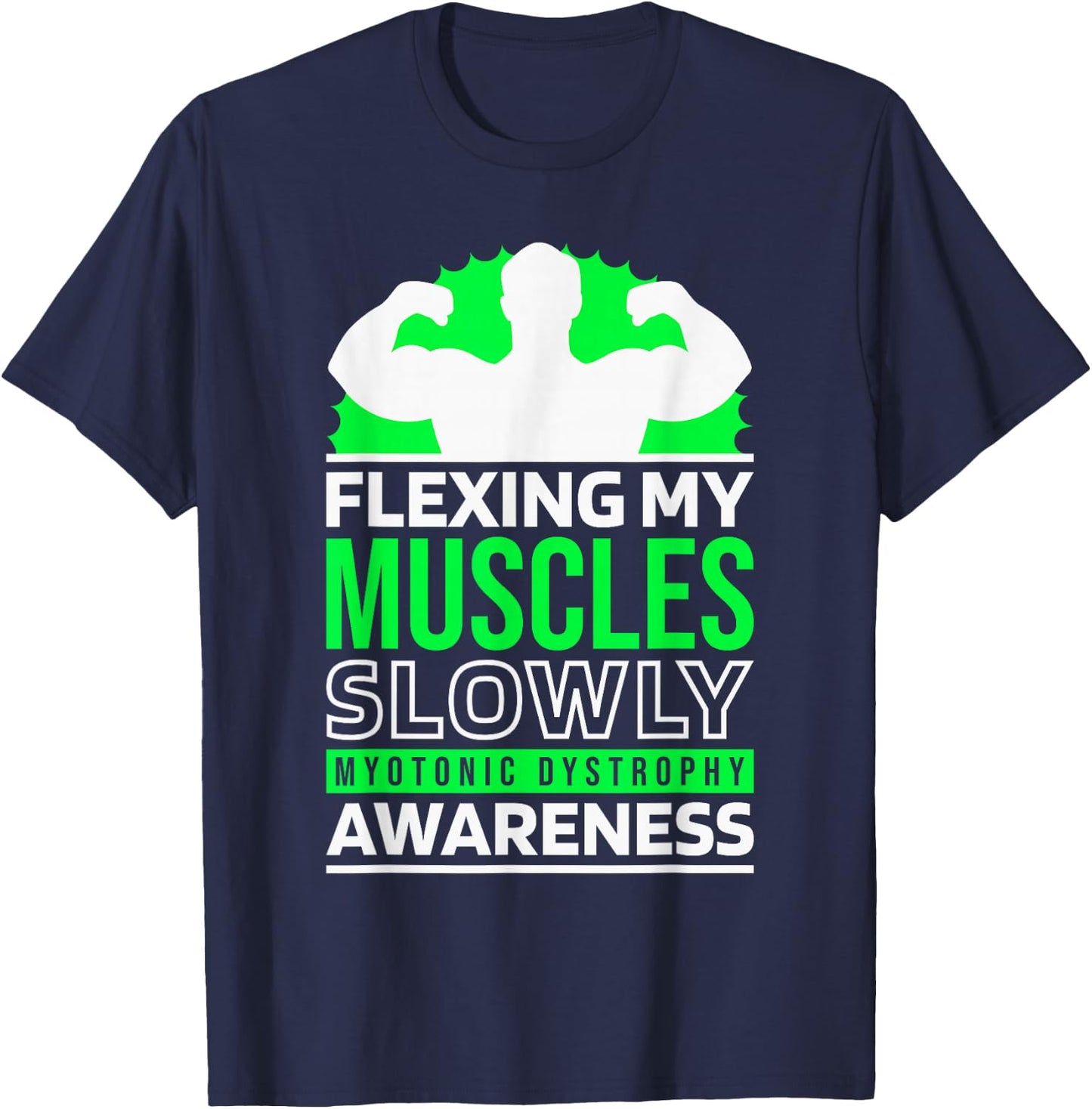 Flexing My Muscle Slowly, Myotonic Dystrophy Fighter Support T-Shirt - T-Shirt | Navy