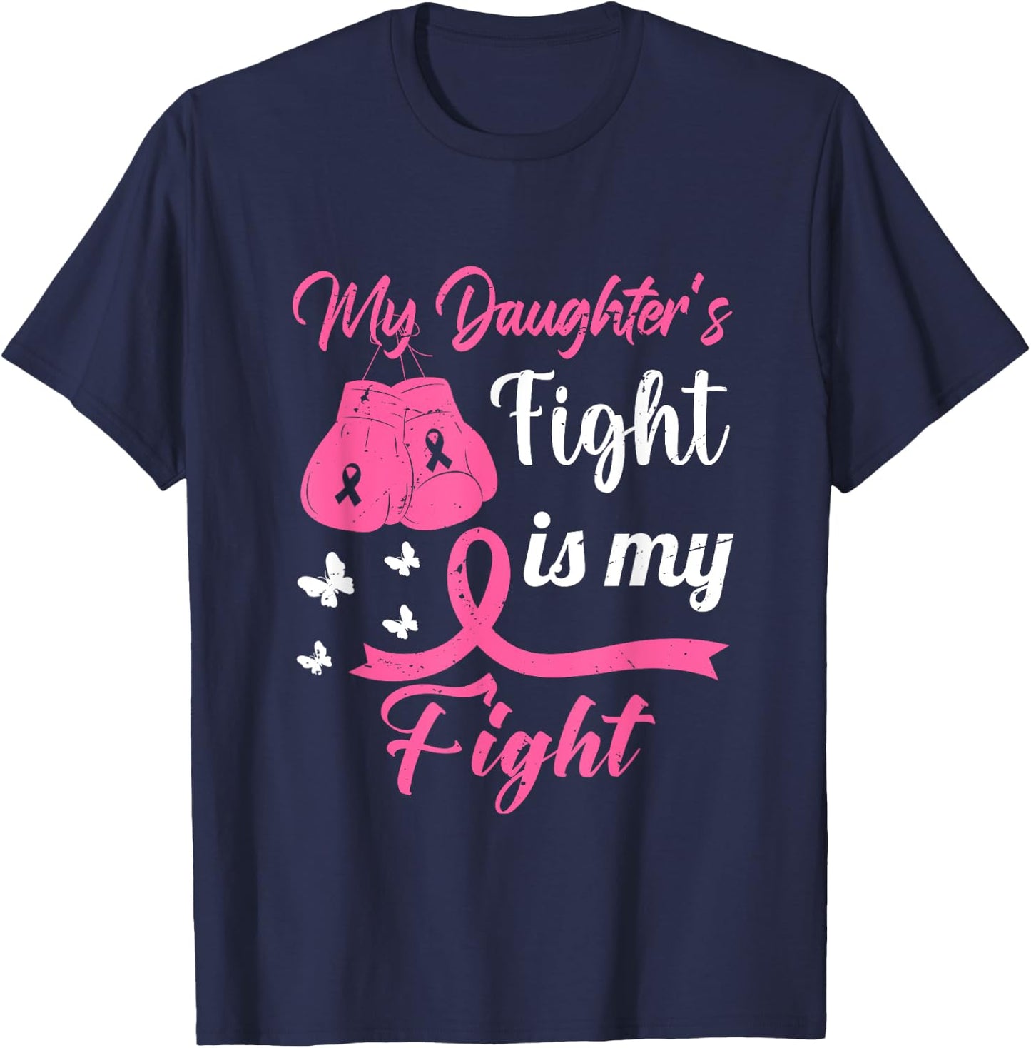 My Daughter's Fight Is My Fight Breast Cancer Awareness T-Shirt - T-Shirt | Navy