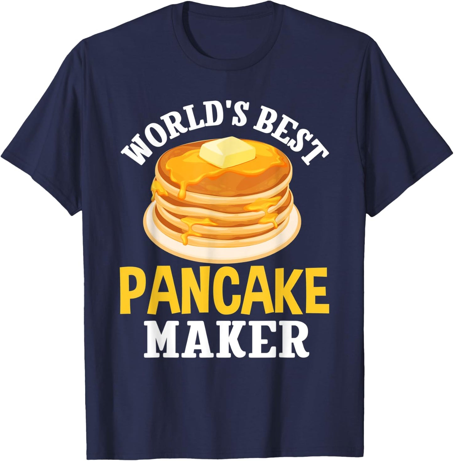 World's Best Pancake Maker Expert Pancakes Foodie Lovers T-Shirt - T-Shirt | Navy